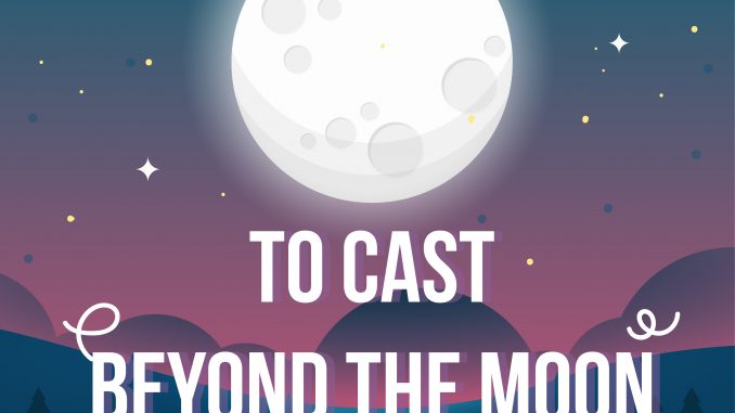 Cast beyond the moon nghĩa là gì?