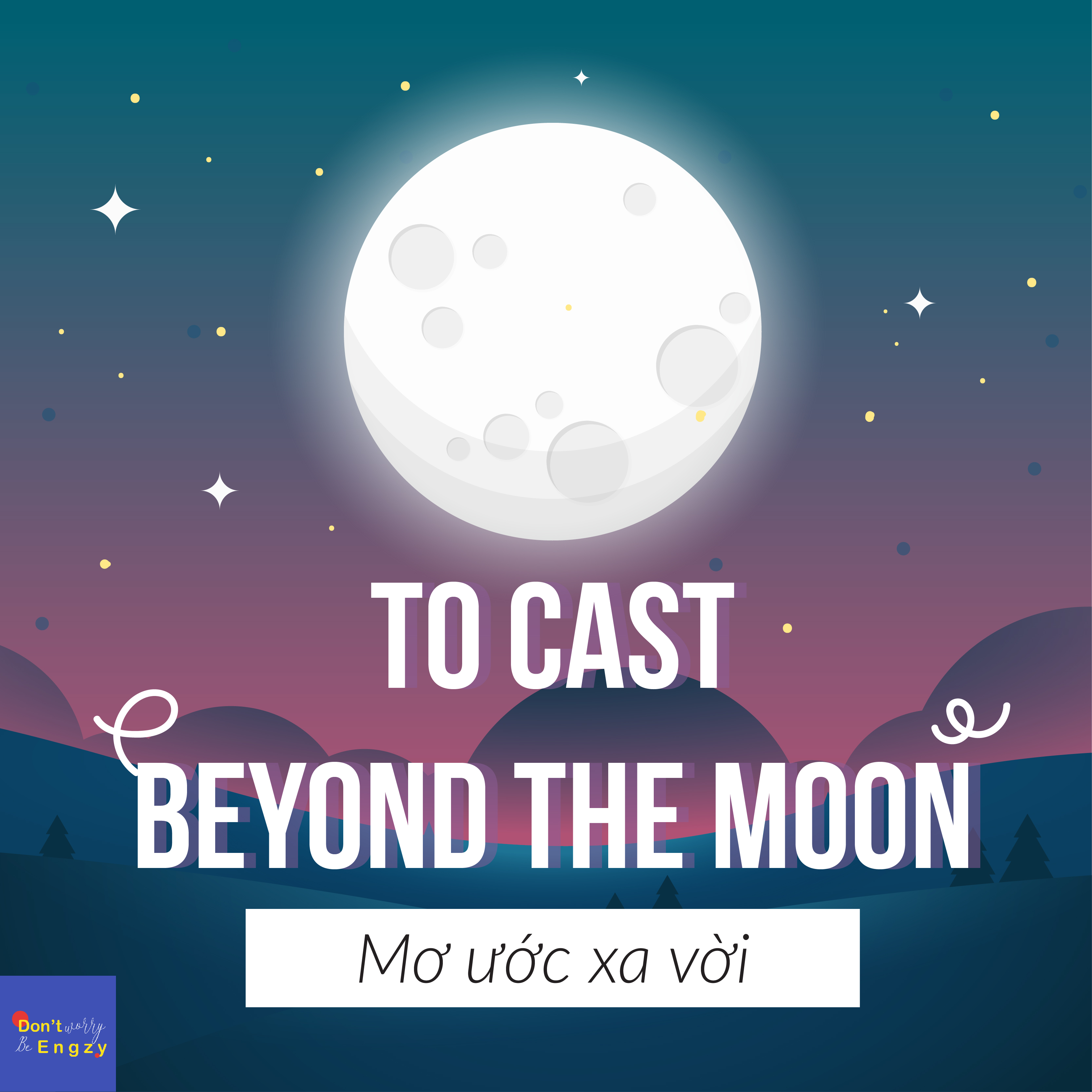 Cast beyond the moon nghĩa là gì?